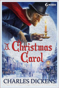 A Christmas Carol (Illustrated Edition): In Prose. Being a Ghost Story of Christmas. Charles Dickens Author