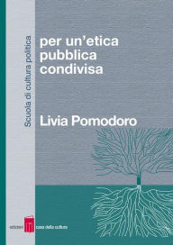 Per un'etica pubblica condivisa - Livia Pomodoro