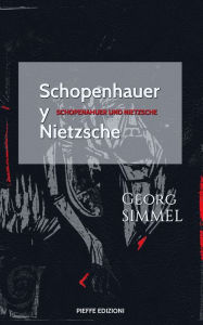 Schopenhauer y Nietzsche: Schopenhauer und Nietzsche Georg Simmel Author