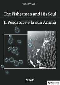 The Fisherman and His Soul / Il Pescatore e la Sua Anima Oscar Wilde Author