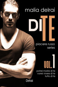 Di te: Piacere Russo Series - Trilogia unita vol.1 - Delrai Malia