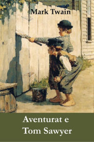 Aventurat e Tom Sawyer: The Adventures of Tom Sawyer, Albanian edition Mark Twain Author