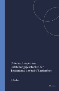 Untersuchungen zur Entstehungsgeschichte der Testamente der zwolf Patriarchen J. Becker Author