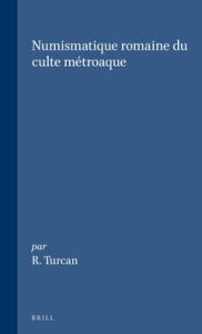 Numismatique romaine du culte metroaque R. Turcan Author