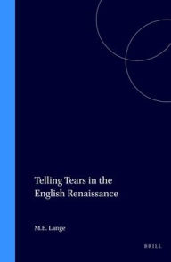 Telling Tears in the English Renaissance - Marjory E. Lange