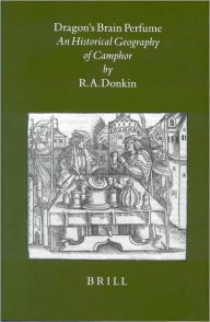 Dragon's Brain Perfume: An Historical Geography of Camphor - Donkin
