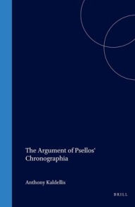 The Argument of Psellos' Chronographia Anthony Kaldellis Author