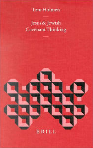 Jesus and Jewish Covenant Thinking - Tom Holmen