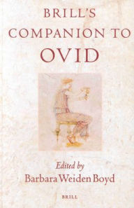Brill's Companion to Ovid Barbara Weiden Boyd Editor