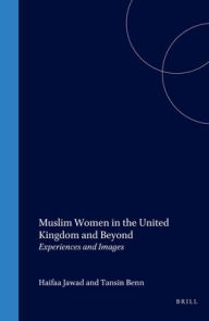 Muslim Women in the United Kingdom and Beyond: Experiences and Images - Haifaa Jawad