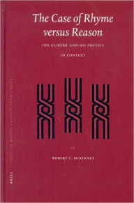 The Case of Rhyme versus Reason: Ibn al-Rumi and his Poetics in Context Robert McKinney Author