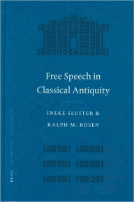 Free Speech in Classical Antiquity Ineke Sluiter Editor
