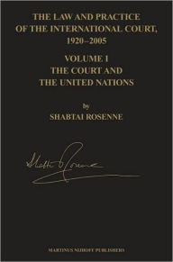 The Law and Practice of the International Court, 1920-2005 - Shabtai Rosenne
