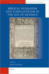 A Companion to Biblical Humanism and Scholasticism in the Age of Erasmus Erika Rummel Author