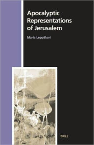 Apocalyptic Representations of Jerusalem - Maria Leppakari