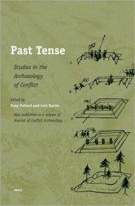 Past Tense: Studies in the Archaeology of Conflict - Tony Pollard