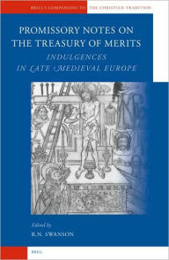 Promissory Notes on the Treasury of Merits: Indulgences in Late Medieval Europe - Robert Swanson