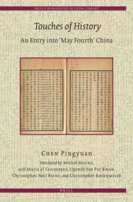 Touches of History: An Entry into 'May Fourth' China Pingyuan Chen Author