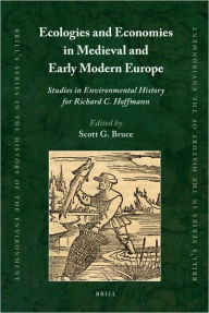Ecologies and Economies in Medieval and Early Modern Europe: Studies in Environmental History for Richard C. Hoffmann Brill Author