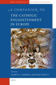 A Companion to the Catholic Enlightenment in Europe Brill Author