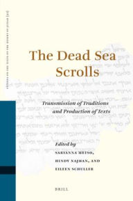 The Dead Sea Scrolls: Transmission of Traditions and Production of Texts Sarianna Metso Editor