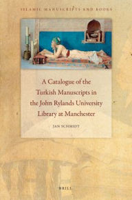 A Catalogue of the Turkish Manuscripts in the John Rylands University Library at Manchester - Jan Schmidt