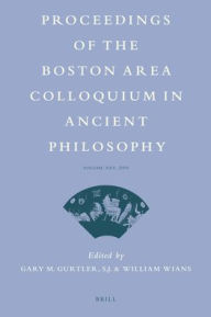 Proceedings of the Boston Area Colloquium in Ancient Philosophy Volume XXV (2009): Volume XXV (2009) Gary Gurtler Editor