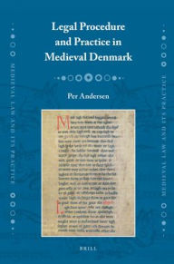 Legal Procedure and Practice in Medieval Denmark - Per Andersen