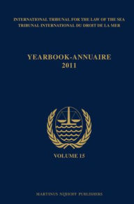 Yearbook International Tribunal for the Law of the Sea / Annuaire Tribunal international du droit de la mer, Volume 15 (2011) International Tribunal f