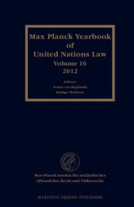 Max Planck Yearbook of United Nations Law, Volume 16 (2012) Armin von Bogdandy Editor