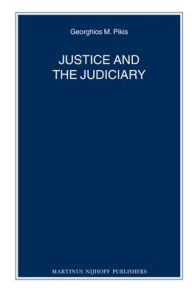 Justice and the Judiciary Georghios M. Pikis Author