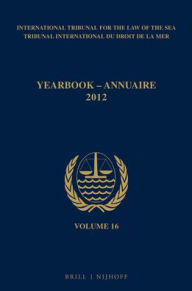 Yearbook International Tribunal for the Law of the Sea / Annuaire Tribunal international du droit de la mer, Volume 16 (2012) ITLOS Editor
