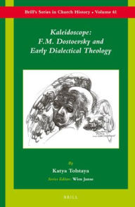 Kaleidoscope: F.M. Dostoevsky and the Early Dialectical Theology Katya Tolstaya Author