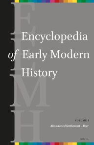 Encyclopedia of Early Modern History, volume 1: Abandoned Settlement - Beer - Graeme Dunphy