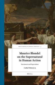 Maurice Blondel on the Supernatural in Human Action