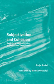 Subjectivation and Cohesion: Towards the Reconstruction of a Materialist Theory of Law Sonja Buckel Author