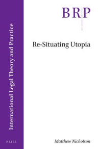 Re-Situating Utopia (Brill Research Perspectives)