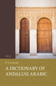 A Dictionary of Andalusi Arabic Federico Corriente Author
