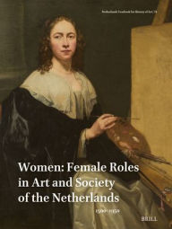 Netherlands Yearbook for History of Art / Nederlands Kunsthistorisch Jaarboek 74 (2024): Women: Female Roles in Art and Society of the Netherlands, 15