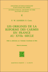 Les origines de la rÃ¯Â¿Â½forme des carmes en France au XVIIiÃ¯Â¿Â½me siÃ¯Â¿Â½cle P.W. Janssen Author