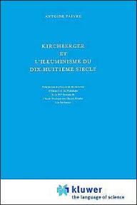 Kirchberger et l'illuminisme du dix-huitiÃ¨me siÃ¨cle Antoine Faivre Author