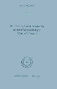 Wissenschaft und Geschichte in der PhÃ¤nomenologie Edmund Husserls A. Pazanin Author