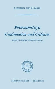 Phenomenology: Continuation and Criticism: Essays in Memory of Dorion Cairns F. Kersten Editor
