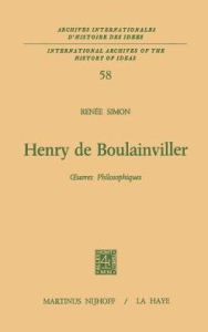 Henry de Boulainviller Tome I: Oeuvres philosophiques - Henri de Boulainvilliers