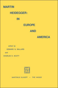 Martin Heidegger: In Europe and America E.G. Ballard Editor