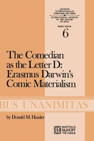 The Comedian as the Letter D: Erasmus Darwin's Comic Materialism D.M. Hassler Author