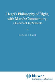 Hegel's Philosophy of Right, with Marx's Commentary: A Handbook for Students H.P. Kainz Author