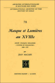 Masque et lumières au XVIIIième siècle: André-François Deslandes, `Citoyen et philosophe' (1689-1757) Jean Macary Author