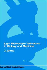 Light microscopic techniques in biology and medicine J. James Author