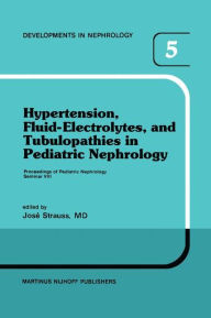 Hypertension, Fluid-Electrolytes, and Tubulopathies in Pediatric Nephrology: Proceedings of Pediatric Nephrology Seminar VIII, held at Bal Harbour, Fl